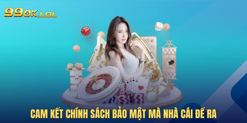 Cam kết chính sách bảo mật mà nhà cái đề ra