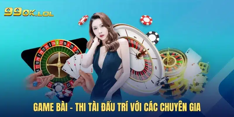 Game Bài - Thi tài đấu trí với các chuyên gia