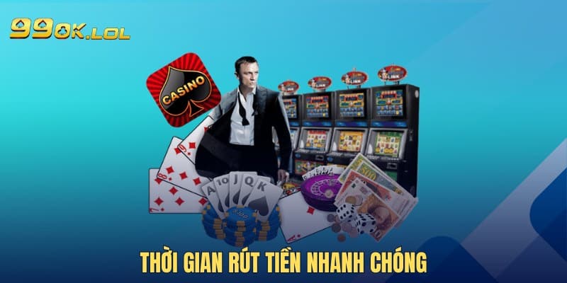 Thời gian rút tiền nhanh chóng