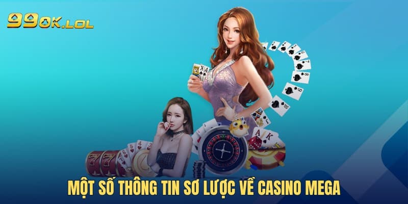 Một số thông tin sơ lược về Casino Mega