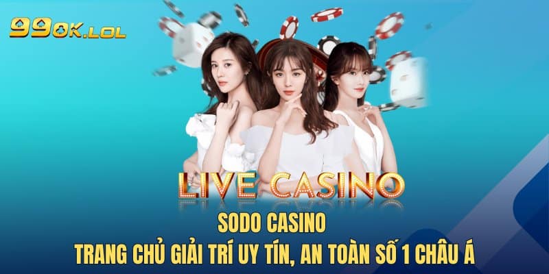 SODO Casino - Trang Chủ Giải Trí Uy Tín, An Toàn Số 1 Châu Á