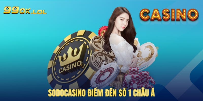 Sodocasino điểm đến số 1 châu Á